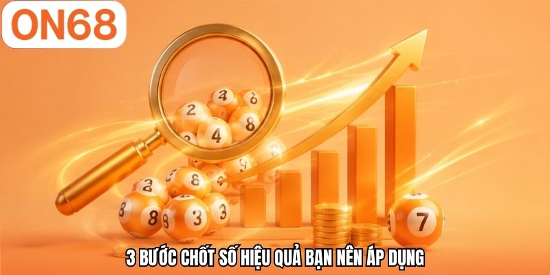 3 bước chốt số hiệu quả bạn nên áp dụng