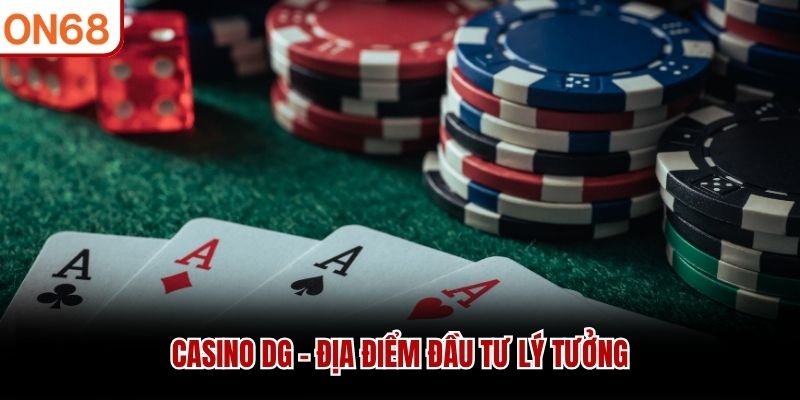 Casino DG - địa điểm đầu tư lý tưởng